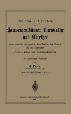 Rechte Und Pflichten Der Hauseigenthumer, Vizewirthe Und Miether Unter Einander Und Gegenuber Den Behoerden Des Staats Und Der Gemeinde