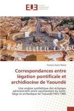 Correspondances Entre Legation Pontificale Et Archidiocese de Yaounde