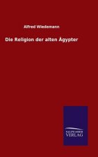 Die Religion der alten AEgypter