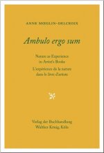 Ambulo Ergo Sum. Anne Moeglin-Delcroix