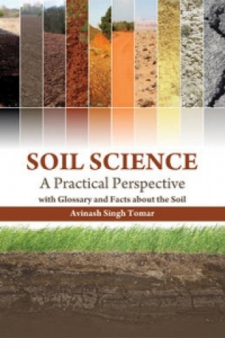 Soil Science: a Practical Perspective with Glossary and Facts About the Soil