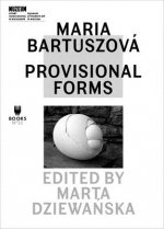 Maria Bartuszova - Provisional Forms
