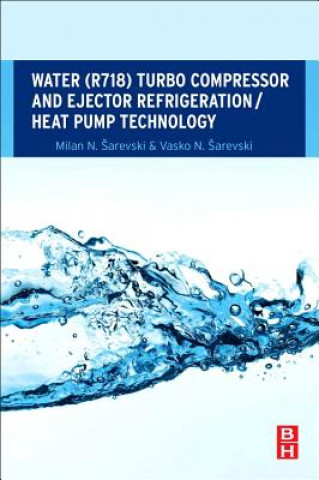 Water (R718) Turbo Compressor and Ejector Refrigeration / Heat Pump Technology