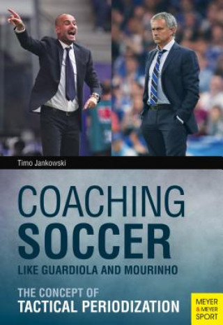 Coaching Soccer Like Guardiola and Mourinho