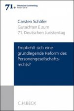 Gutachten Teil E: Empfiehlt sich eine grundlegende Reform des Personengesellschaftsrechts?