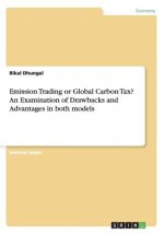 Emission Trading or Global Carbon Tax? An Examination of Drawbacks and Advantages in both models