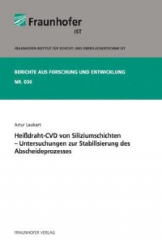 Heißdraht-CVD von Siliziumschichten - Untersuchungen zur Stabilisierung des Abscheideprozesses.