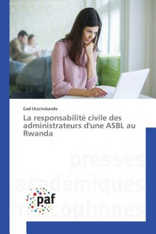 La Responsabilite Civile Des Administrateurs d'Une Asbl Au Rwanda