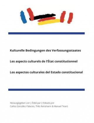 Kulturelle Bedingungen des VerfassungsstaatesLes aspects culturels de l'Etat constitutionnelLos aspectos culturales del Estado constitucional