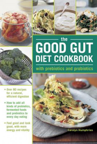 Good Gut Diet Cookbook: with Prebiotics and Probiotics (Carolyn Humphries)()