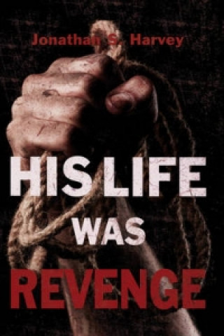 His Life Was Revenge