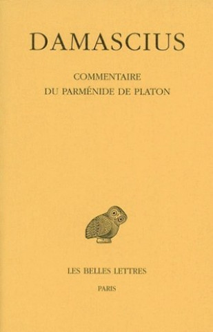 Damascius, Commentaire Du Parmenide de Platon