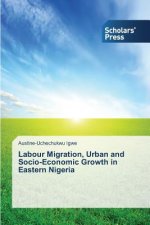 Labour Migration, Urban and Socio-Economic Growth in Eastern Nigeria