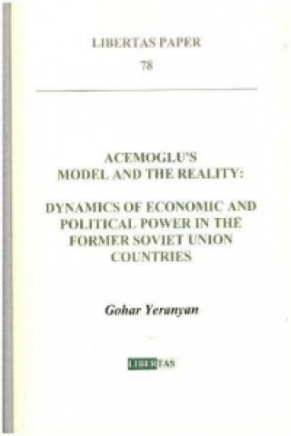 Acemoglu's Model and the Reality: Dynamics of Economic and Political Power in the Former Soviet Union Countries