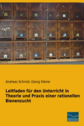 Leitfaden für den Unterricht in Theorie und Praxis einer rationellen Bienenzucht