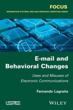 E-mail and Behavioral Changes - Uses and Misuses of Electronic Communications