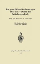 Die Gesetzlichen Bestimmungen UEber Den Verkehr Mit Betaubungsmitteln