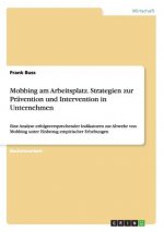 Mobbing am Arbeitsplatz. Strategien zur Pravention und Intervention in Unternehmen