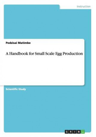 Handbook for Small Scale Egg Production