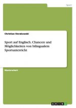 Sport auf Englisch. Chancen und Moeglichkeiten von bilingualem Sportunterricht