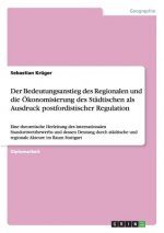 Bedeutungsanstieg des Regionalen und die OEkonomisierung des Stadtischen als Ausdruck postfordistischer Regulation