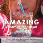 Amazing (Mostly) Edible Science Cookbook