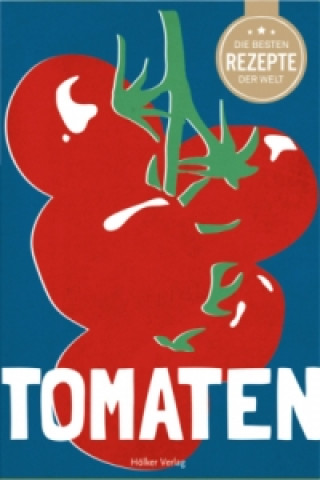 Die besten Rezepte der Welt - Tomaten