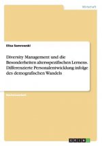 Diversity Management und die Besonderheiten altersspezifischen Lernens. Differenzierte Personalentwicklung infolge des demografischen Wandels