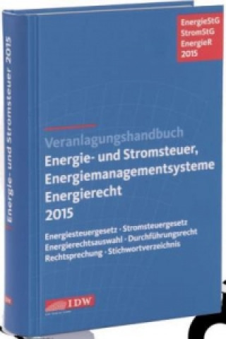 Veranlagungshandbuch Energie- und Stromsteuer, Energiemanagementsysteme und Energierecht 2015