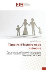 Temoins d'Histoire Et de Memoire