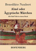 Alme oder AEgyptische Marchen