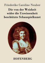 von der Weisheit wider die Unwissenheit beschutzte Schauspielkunst
