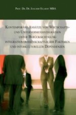 Kontemporäre Ansätze von Wirtschafts- und Unternehmensintegration unter Berücksichtigung integrationswissenschaftlicher Faktoren und interkultureller