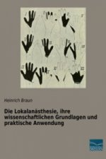 Die Lokalanästhesie, ihre wissenschaftlichen Grundlagen und praktische Anwendung