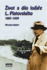 Život a dílo loďaře L. Platovského 1887-1939