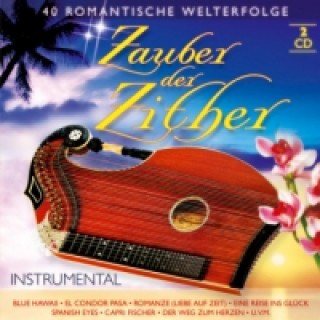 Zauber der Zither - 40 romantische Welterfolge, 2 Audio-CDs
