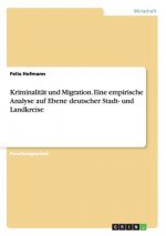 Kriminalitat und Migration. Eine empirische Analyse auf Ebene deutscher Stadt- und Landkreise