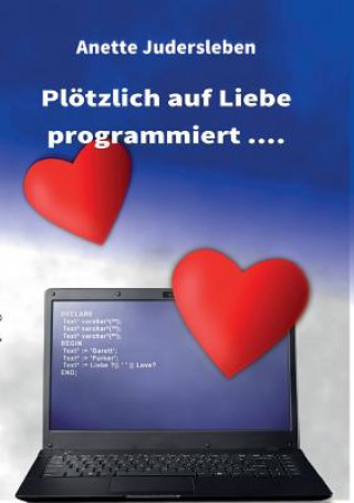 Ploetzlich auf Liebe programmiert....
