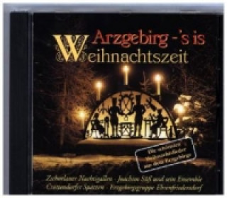 Arzgebirg - S'is Weihnachtszeit, 1 Audio-CD