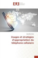 Usages Et Strategies d'Appropriation Du Telephone Cellulaire