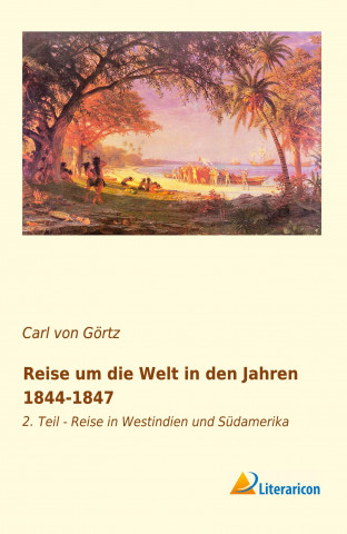 Reise um die Welt in den Jahren 1844-1847