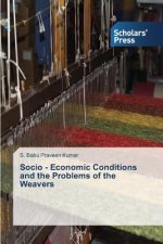 Socio - Economic Conditions and the Problems of the Weavers