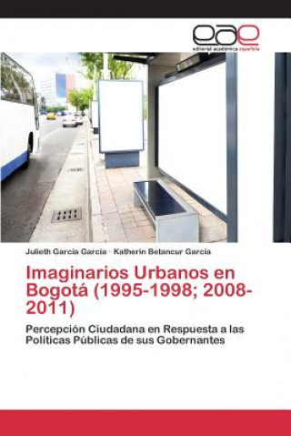 Imaginarios Urbanos en Bogota (1995-1998; 2008-2011)