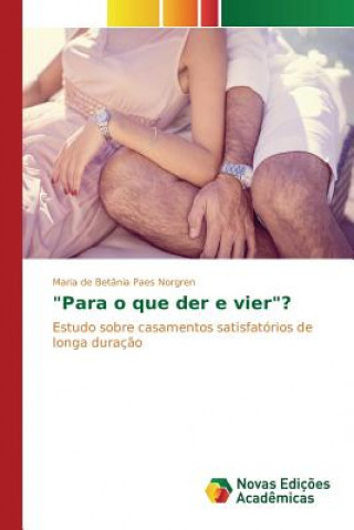 Para o que der e vier?