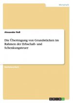 UEbertragung von Grundstucken im Rahmen der Erbschaft- und Schenkungsteuer