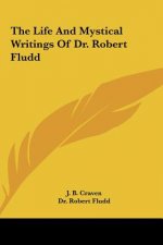 Life and Mystical Writings of Dr. Robert Fludd