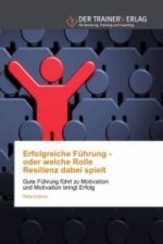 Erfolgreiche Fuhrung - oder welche Rolle Resilienz dabei spielt