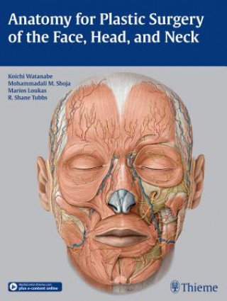 Anatomy for Plastic Surgery of the Face, Head, and Neck (Koichi Watanabe,Mohammadali M. Shoja,Marios Loukas,R. Shane Tubbs)(Twarda)