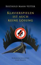 Klavierspielen ist auch keine Loesung