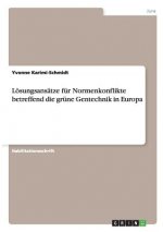 Loesungsansatze fur Normenkonflikte betreffend die grune Gentechnik in Europa